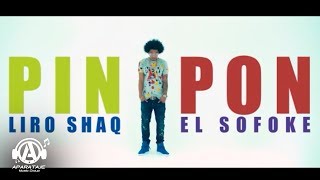 LIRO SHAQ EL SOFOKE  PIN PON VIDEO OFICIAL [upl. by Cummins]