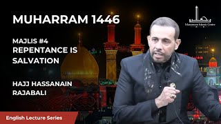 04 Repentance is Salvation  Hajj Hassanain Rajabali  4th Night Muharram 1446 [upl. by Kinney]