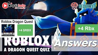 Roblox Dragon Quest Quiz Answers 100  Earn 4 Rbx  Bequizzed [upl. by Yonatan]