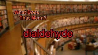 What does dialdehyde mean [upl. by Ocirnor]