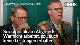 Sozialpolitik am Abgrund Wer nicht arbeitet soll keine Leistungen erhalten  Marcus Klöckner  NDS [upl. by Oneal763]