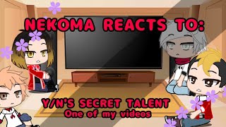 NEKOMA REACT TO YNS SECRET TALENT ONE OF MY VIDEOS  HAIKYUU [upl. by Geehan]