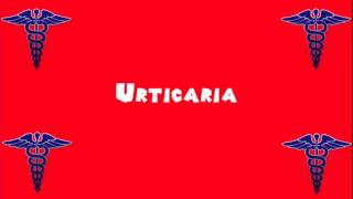 Pronounce Medical Words ― Urticaria [upl. by Nolahs]