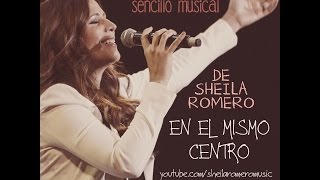 Sheila Romero  En El Mismo Centro Video con letra [upl. by Summer]