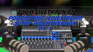 Zoom Livetrak L12 PodcastingLive Streaming Setup amp Walkthrough Pt1 [upl. by Kira755]