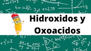 Hidróxidos y Oxoácidos [upl. by Aspasia]