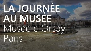 LA JOURNÉE AU MUSÉE  Musée dOrsay  Paris [upl. by Ahsenahs]