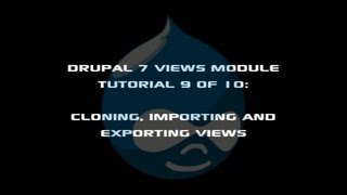 Drupal 7 Views Module Tutorial 9 of 10  Cloning Exporting and Importing Views [upl. by Aceissej]