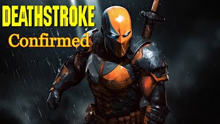 DCU Deathstroke Confirmed [upl. by Emyle508]