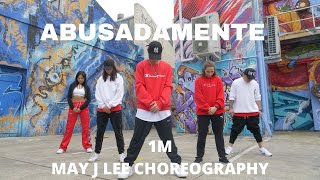 1M  ABUSADAMENTE  MAY J LEE CHOREOGRAPHY [upl. by Aihsekel582]