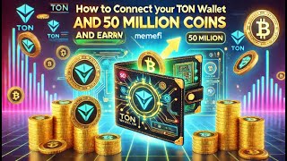 How to Connect Your TON Wallet to MemeFi and Earn 50 Million Coins – StepbyStep Guide [upl. by Ignacia]