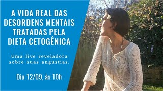 A vida real das desordens mentais tratadas pela Dieta Cetogênica [upl. by Lemkul339]