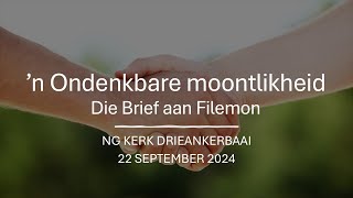 Boodskap 22 September n Ondenkbare moontlikheid Die Brief aan Filemon [upl. by Bonis]