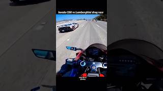 Honda CBR vs Lamborghini drag race  Lamborghini shorts bike ytshorts vlog viralvideo [upl. by Zach]