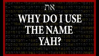 Why Do I Use The Name Yah [upl. by Anyah]