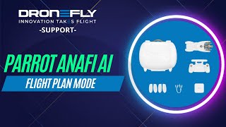 Parrot ANAFI Ai  Flight Plan mode  DRONEFLY SUPPORT [upl. by Yenffit]