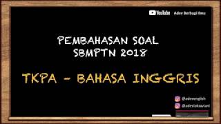 Pembahasan Soal SBMPTN 2018  TKPA Bahasa Inggris [upl. by Phillada630]