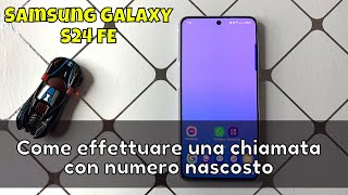 Come effettuare una chiamata con numero nascosto su Samsung Galaxy S24 FE [upl. by Sirap]