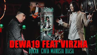 Dewa19 Feat Virzha  Bukan Cinta Manusia Biasa [upl. by Nrehtac]