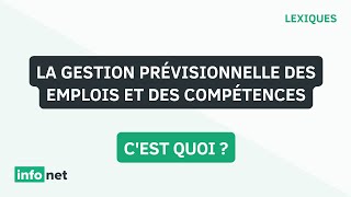 La gestion prévisionnelle des emplois et des compétences cest quoi  définition aide lexique [upl. by Eelibuj]