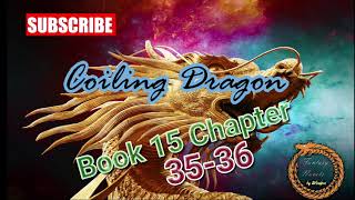 Coiling Dragon Book 15 Ch 3536 [upl. by Hennessey950]