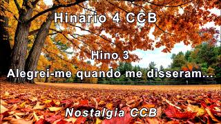 Hinário 4 CCB Cantado  Hino 3 Alegrei me quando me disseram  Nostalgia CCB [upl. by Granlund]