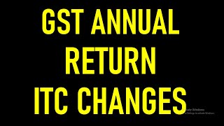 GST ANNUAL RETURN ITC CHANGES FOR FY 202324 [upl. by Erastes856]