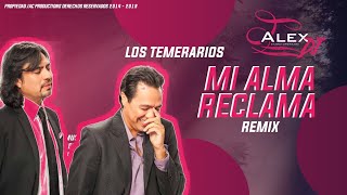 Los Temerarios  Mi Alma Reclama Remix J Alex Dj [upl. by Nbi]