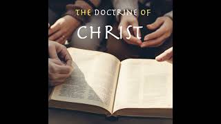 The Doctrine Of Christ 63024 [upl. by Dyoll839]