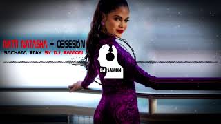 Natti Natasha  Obsesión Bachata Remix by 🎧DJ Ramon🎧 [upl. by Penthea]