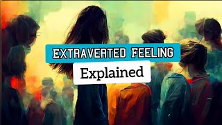 The Beginners Guide To Extroverted Feeling Fe [upl. by Animas331]