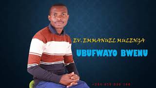 UBUFWAYO BWENU BY Emmanuel Mulenga [upl. by Yenolem]