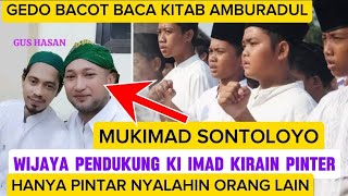 MUKIMAD SONTOLOYO KIRAIN PINTER TERNYATA PENDUKUNG KI IMAD ITU MODELNYA BEGINI SEMUA habaib kyai [upl. by Marabelle36]