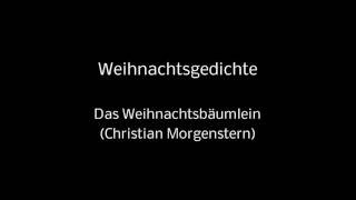 37 Weihnachtsgedichte  Das Weihnachtsbäumlein Christian Morgenstern ohne Hintergrundmusik [upl. by Ahsinelg]