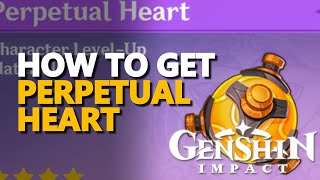 How to get Perpetual Heart Genshin Impact [upl. by Sitto912]