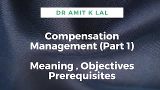 Compensation Management Part 1  Meaning  Objectives  Prerequisites [upl. by Branca]