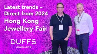 Duffs Jewellers  Pull Back the Curtain  Episode 5  Hong Kong Jewellery Fair [upl. by Vins]