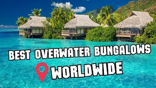 7 Best Overwater Bungalows In the World [upl. by Dera546]