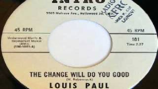 Louis Paul  The Change Will Do You Goodwmv [upl. by Ataymik]