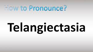 How to Pronounce Telangiectasia [upl. by June571]