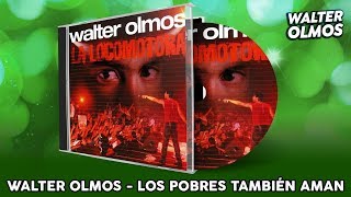 Walter Olmos  Los Pobres También Aman [upl. by Tami681]