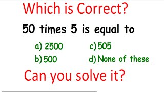 Quiz 07  Which one is correct 50 times 5 is equal to  Many don’t get this BASIC Math [upl. by Andromede]