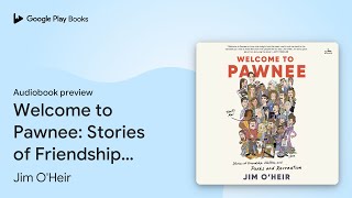 Welcome to Pawnee Stories of Friendship… by Jim OHeir · Audiobook preview [upl. by Wilhelmina992]