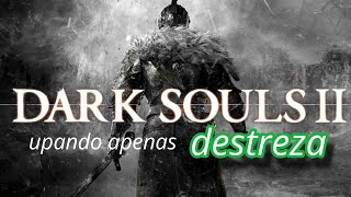 To ficando meio doido  DARK SOULS 2 SOTFS  UPANDO SÓ DESTREZA parte 4 [upl. by Hairom]