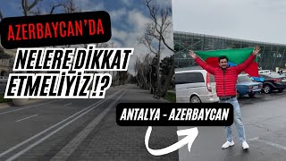 AZERBAYCANA GELÄ°RKEN VE GELÄ°NCE NAPMALÄ°YIZ  AÅžIRI TEMÄ°Z ÃœLKE [upl. by Teews]