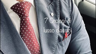 7 orologi da uomo di lusso classici …l’eleganza al polso Iconic classic watches [upl. by Elyag]