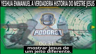 YESHUA ENMANUEL A VERDADEIRA HISTORIA DO MESTRE JESUS [upl. by Nojram]