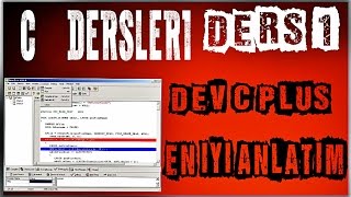 C DERSLERİ EN DETAYLI VE EN AÇIKLAYICI ANLATIM 1BÖLÜM DEV C PLUS VE MERHABA DÜNYA YAZIMI [upl. by Akirdna]