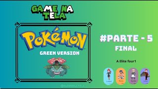 Pokemon Green Parte 5  O final do jogo Buggreen version [upl. by Nosille]