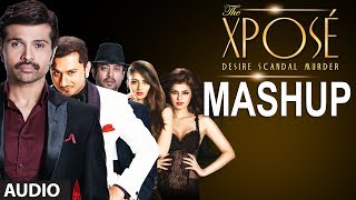 The Xposé Mashup Full Song Audio Kiran Kamath  Himesh Reshammiya  Yo Yo Honey Singh [upl. by Katzir847]